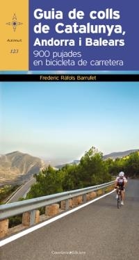 GUIA DE COLLS DE CATALUNYA, ANDORRA I BALEARS . 900 PUJADES EN BICICLETA DE CARRETERA  | 9788497918978 | RÀFOLS BARRUFET, FREDERIC | Llibreria La Puça | Llibreria online d'Arsèguel - Comprar llibres en català online - Llibres Andorra i Pirineu