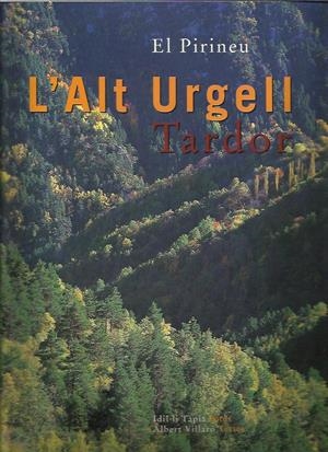 ALT URGELL,L'.TARDOR.EL PIRINEU | 9788495608031 | VILLARÓ, ALBERT TAPIAS, IDIL.LI | Llibreria La Puça | Llibreria online d'Arsèguel - Comprar llibres en català online - Llibres Andorra i Pirineu