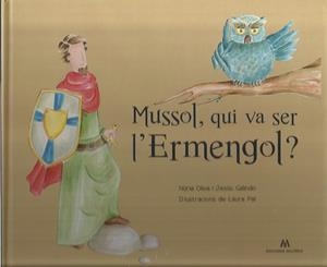 MUSSOL, QUI VA SER L' ERMENGOL? | 9788494049774 | OLIVA, NÚRIA GALINDO, JESÚS | Llibreria La Puça | Llibreria online d'Arsèguel - Comprar llibres en català online - Llibres Andorra i Pirineu