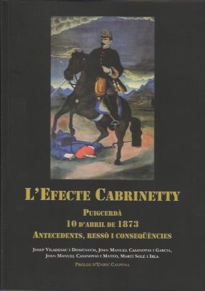 L'EFECTE CABRINETTY. PUIGCERDÀ 10 D'ABRIL DE 1873. ANTECEDENTS, RESSÒ I CONSEQÜENCIES | 9788494188398 | VV.AA | Llibreria La Puça | Llibreria online d'Arsèguel - Comprar llibres en català online - Llibres Andorra i Pirineu