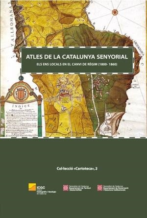 ATLES DE LA CATALUNYA SENYORIAL. ELS ENS LOCALS EN EL CANVI DE RÈGIM (1800-1860) | 9788423207947 | BURGUEÑO, JESÚS GRAS, M.MERCÈ | Llibreria La Puça | Llibreria online d'Arsèguel - Comprar llibres en català online - Llibres Andorra i Pirineu