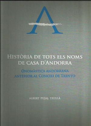 HISTÒRIA DE TOTS ELS NOMS DE CASA D'ANDORRA | 9788499755519 | PUJAL TRULLÀ, ALBERT | Llibreria La Puça | Llibreria online d'Arsèguel - Comprar llibres en català online - Llibres Andorra i Pirineu
