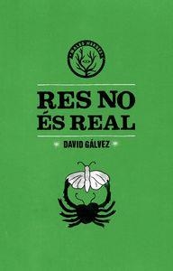 RES NO ÉS REAL | 9788494310805 | GÁLVEZ, DAVID | Llibreria La Puça | Llibreria online d'Arsèguel - Comprar llibres en català online - Llibres Andorra i Pirineu