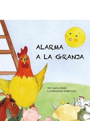 ALARMA A LA GRANJA | 9789992053799 | GÓMEZ, ALÍCIA FONT, ROSER (IL.) | Llibreria La Puça | Llibreria online d'Arsèguel - Comprar llibres en català online - Llibres Andorra i Pirineu