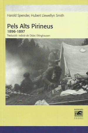 PELS ALTS PIRINEUS 1896-1897 | 9788496779679 | SPENDER, HAROLD SMITH, HUBERT LLEWELLYN | Llibreria La Puça | Llibreria online d'Arsèguel - Comprar llibres en català online - Llibres Andorra i Pirineu