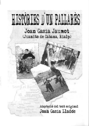 HISTÒRIES D'UN PALLARÈS. JOAN GASIA JAUMOT (JUANITO DE CABANA, RIALP) | 9788460691945 | GASIA LLADÓS, JOAN | Llibreria La Puça | Llibreria online d'Arsèguel - Comprar llibres en català online - Llibres Andorra i Pirineu