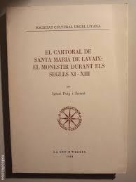 CARTORAL DE SANTA MARIA DE LAVAIX: EL MONESTIR DURANT ELS SEGLES XI-XIII | 3641984 | PUIG FERRETE, IGNASI | Llibreria La Puça | Llibreria online d'Arsèguel - Comprar llibres en català online - Llibres Andorra i Pirineu