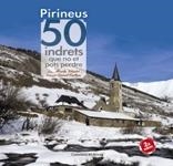 PIRINEUS. 50 INDRETS QUE NO ET POTS PERDRE | 9788490344170 | VV.AA | Llibreria La Puça | Llibreria online d'Arsèguel - Comprar llibres en català online - Llibres Andorra i Pirineu
