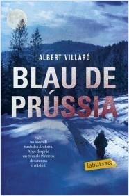 BLAU DE PRÚSSIA | 9788499309996 | VILLARÓ, ALBERT | Llibreria La Puça | Llibreria online d'Arsèguel - Comprar llibres en català online - Llibres Andorra i Pirineu