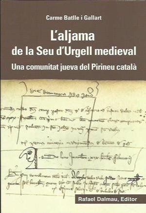ALJAMA DE LA SEU D'URGELL MEDIEVAL, L'. UNA COMUNITAT JUEVA DEL PIRINEU CATALÀ | 9788423208180 | BATLLE I GALLART, CARME | Llibreria La Puça | Llibreria online d'Arsèguel - Comprar llibres en català online - Llibres Andorra i Pirineu