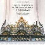 3 SIGLOS DE MÚSICA EN EL ÓRGANO DE STA MARIA DE TORDESILLAS | 8424295359469 | RIBAS TALÉNS, IGNACIO | Llibreria La Puça | Llibreria online d'Arsèguel - Comprar llibres en català online - Llibres Andorra i Pirineu