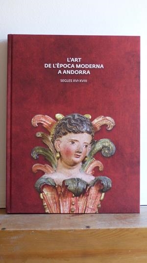 ART DE L'ÈPOCA MODERNA A ANDORRA. SEGLES XVI-XVIII | 9789992008133 | BOSCH BALLBONA, JOAN / MIRALPEIX VILAMALA, FRANCESC | Llibreria La Puça | Llibreria online d'Arsèguel - Comprar llibres en català online - Llibres Andorra i Pirineu