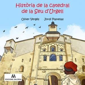 HISTÒRIA DE LA CATEDRAL DE LA SEU D'URGELL | 9788494660153 | VERGÉS, OLIVER -  PLANELLAS, JORDI | Llibreria La Puça | Llibreria online d'Arsèguel - Comprar llibres en català online - Llibres Andorra i Pirineu