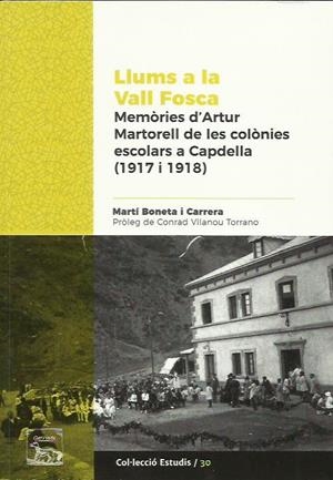 LLUMS A LA VALL FOSCA. MEMÒRIES D'ARTUR MARTORELL DE LES COLÒNIES ESCOLARS  | 9788494632822 | BONETA I CARRERA, MARTÍ | Llibreria La Puça | Llibreria online d'Arsèguel - Comprar llibres en català online - Llibres Andorra i Pirineu