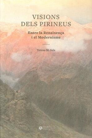 VISIONS DELS PIRINEUS. ENTRE LA RENAIXENÇA I EL MODERNISME | 9788447540723 | SALA, TERESA M. | Llibreria La Puça | Llibreria online d'Arsèguel - Comprar llibres en català online - Llibres Andorra i Pirineu