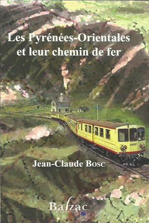 PYRÉNÉES-ORIENTALES ET LEUR CHEMIN DE FER, LES  | 9782913907744 | BOSC, JEAN-CLAUDE | Llibreria La Puça | Llibreria online d'Arsèguel - Comprar llibres en català online - Llibres Andorra i Pirineu