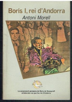 BORIS I, REI D'ANDORRA | 9788474101577 | MORELL, ANTONI | Llibreria La Puça | Llibreria online d'Arsèguel - Comprar llibres en català online - Llibres Andorra i Pirineu
