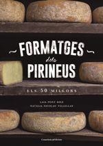 FORMATGES DELS PIRINEUS. ELS 50 MILLORS | 9788490346433 | PONT DIEZ, LAIA -  NICOLAU VILLELLAS, NATÀLIA | Llibreria La Puça | Llibreria online d'Arsèguel - Comprar llibres en català online - Llibres Andorra i Pirineu