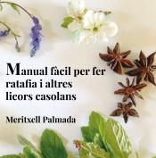 MANUAL FÀCIL PER FER RATAFIA I ALTRES LICORS CASOLANS | 9788494504198 | PALMADA, M. | Llibreria La Puça | Llibreria online d'Arsèguel - Comprar llibres en català online - Llibres Andorra i Pirineu