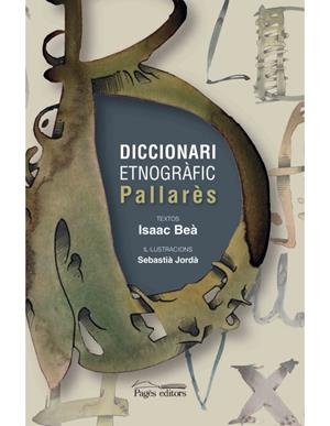 DICCIONARI ETNOGRÀFIC PALLARÈS | 9788499759814 | BEÀ, ISAAC | Llibreria La Puça | Llibreria online d'Arsèguel - Comprar llibres en català online - Llibres Andorra i Pirineu