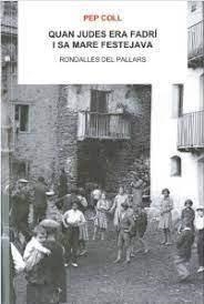 QUAN JUDES ERA FADRÍ I SA MARE FESTEJAVA. RONDALLES DEL PALLARS | 9788494789960 | COLL, PEP | Llibreria La Puça | Llibreria online d'Arsèguel - Comprar llibres en català online - Llibres Andorra i Pirineu