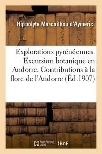 EXPLORATIONS PYRENEENNES.EXCURSION BOTANIQUE EN ANDORRE. CONTRIBUTIONS A LA FLORE D'ANDORRE. FACSÍMIL DE 1907 | 9782019576738 | MARCAILHOU D'AYMERIC, HIPPOLYTE | Llibreria La Puça | Llibreria online d'Arsèguel - Comprar llibres en català online - Llibres Andorra i Pirineu