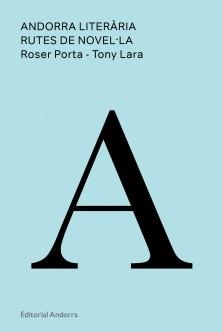 ANDORRA LITERÀRIA. RUTES DE NOVEL.LA | 9789992075104 | PORTA, ROSER LARA, TONY | Llibreria La Puça | Llibreria online d'Arsèguel - Comprar llibres en català online - Llibres Andorra i Pirineu