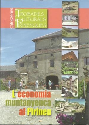 L'ECONOMIA MUNTANYENCA AL PIRINEU. 14º TROBADES CULTURALS PIRINENQUES | 9789992061428 | Llibreria La Puça | Llibreria online d'Arsèguel - Comprar llibres en català online - Llibres Andorra i Pirineu