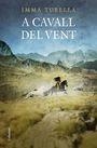 A CAVALL DEL VENT  | 9788466424615 | TUBELLA, IMMA | Llibreria La Puça | Llibreria online d'Arsèguel - Comprar llibres en català online - Llibres Andorra i Pirineu