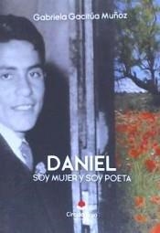 DANIEL. SOY MUJER Y SOY POETA | 9788413049755 | GACITÚA MUÑOZ, GABRIELA | Llibreria La Puça | Llibreria online d'Arsèguel - Comprar llibres en català online - Llibres Andorra i Pirineu