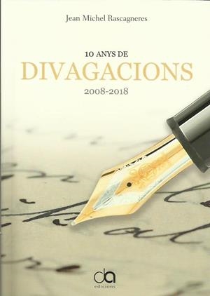 10 ANYS DE DIVAGACIONS 2008-2018 | 9789992057476 | RASCAGNERES, JEAN MICHEL | Llibreria La Puça | Llibreria online d'Arsèguel - Comprar llibres en català online - Llibres Andorra i Pirineu
