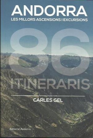 86 ITINERARIS. ANDORRA. LES MILLORS ASCENSIONS I EXCURSIONS | 9789992075142 | GEL, CARLES | Llibreria La Puça | Llibreria online d'Arsèguel - Comprar llibres en català online - Llibres Andorra i Pirineu