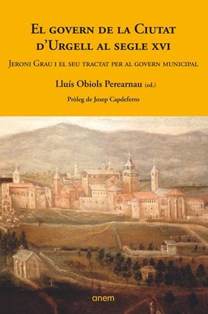 EL GOVERN DE LA CIUTAT D'URGELL AL SEGLE XVI  | 9788412004243 | OBIOLS PEREARNAU, LLUÍS (ED.) | Llibreria La Puça | Llibreria online d'Arsèguel - Comprar llibres en català online - Llibres Andorra i Pirineu