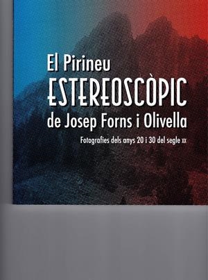 PIRINEU ESTEREOSCÒPIC DE JOSEP FORNS I OLIVELLA, EL | 9788412080117 | FORNS I OLIVELLA, JOSEP  | Llibreria La Puça | Llibreria online d'Arsèguel - Comprar llibres en català online - Llibres Andorra i Pirineu