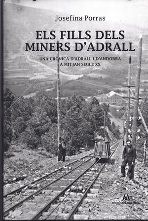 ELS FILLS DELS MINERS D'ADRALL. UNA CRÓNICA D'ADRALL I D'ANDORRA A MITJAN SEGLE XX | 9788412071719 | PORRAS, JOSEFINA | Llibreria La Puça | Llibreria online d'Arsèguel - Comprar llibres en català online - Llibres Andorra i Pirineu