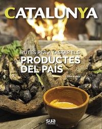 CATALUNYA. RUTES PER A TASTAR ELS PRODUCTES DEL PAÍS | 9788482167077 | BARBA, CESAR | Llibreria La Puça | Llibreria online d'Arsèguel - Comprar llibres en català online - Llibres Andorra i Pirineu