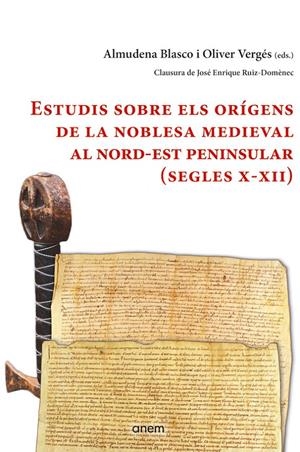 ESTUDIS SOBRE ELS ORÍGENS DE LA NOBLESA MEDIEVAL AL NORD-EST PENINSULAR. S. X-XII | 9788412135916 | BLASCO, ALMUDENA - VERGÉS, OLIVER ( EDS.) | Llibreria La Puça | Llibreria online d'Arsèguel - Comprar llibres en català online - Llibres Andorra i Pirineu