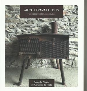 ME'N LLEPAVA ELS DITS. RECEPTES I HISTÒRIES VISCUDES | CONXI | NAUDÍ, CONXITA | Llibreria La Puça | Llibreria online d'Arsèguel - Comprar llibres en català online - Llibres Andorra i Pirineu