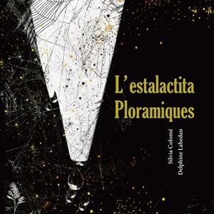ESTALACTITA PLORAMIQUES | 9788412125887 | COLOME, SILVIA | Llibreria La Puça | Llibreria online d'Arsèguel - Comprar llibres en català online - Llibres Andorra i Pirineu