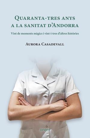 QUARANTA-TRES ANYS A LA SANITAT D'ANDORRA | 9789992065334 | CASADEVALL, AURORA | Llibreria La Puça | Llibreria online d'Arsèguel - Comprar llibres en català online - Llibres Andorra i Pirineu