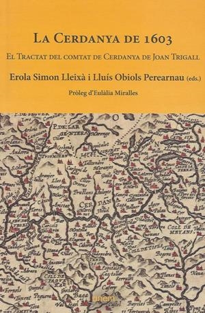 LA CERDANYA DE 1603. EL TRACTAT DEL COMTAT DE CERDANYA DE JOAN TRIGALL | 9788412238532 | SIMON LLEIXÀ, EROLA / OBIOLS PEREARNAU, LLUÍS | Llibreria La Puça | Llibreria online d'Arsèguel - Comprar llibres en català online - Llibres Andorra i Pirineu