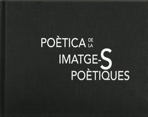 POETICA DE LA IMATGE-S POÈTIQUES | 9789992032602 | AGUARELES, PEP - CASAHUGA, LLUÍS | Llibreria La Puça | Llibreria online d'Arsèguel - Comprar llibres en català online - Llibres Andorra i Pirineu