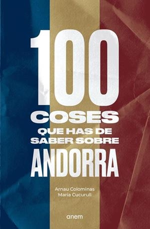 100 COSES QUE HAS DE SABER SOBRE ANDORRA | 9788418865077 | COLOMINAS, ARNAU - CUCURULL, MARIA | Llibreria La Puça | Llibreria online d'Arsèguel - Comprar llibres en català online - Llibres Andorra i Pirineu