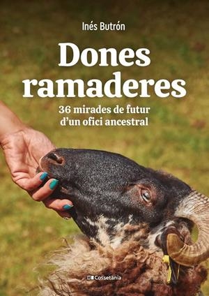 DONES RAMADERES. 36 MIRADES DE FUTUR D'UN OFICI | 9788413561776 | BUTRÓN, INÉS | Llibreria La Puça | Llibreria online d'Andorra - Comprar llibres en català online - Llibres Andorra i Pirineu