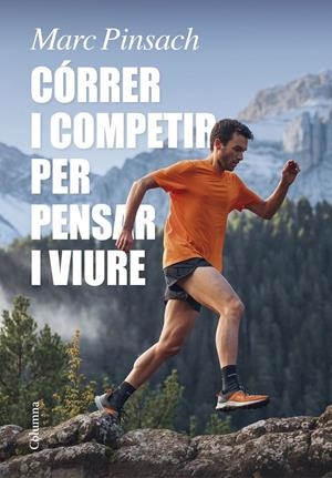 CÓRRER I COMPETIR PER PENSAR I VIURE | 9788466429184 | PINSACH, MARC | Llibreria La Puça | Llibreria online d'Arsèguel - Comprar llibres en català online - Llibres Andorra i Pirineu