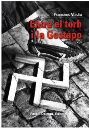 ENTRE EL TORB I LA GESTAPO | 9788423208807 | VIADIU, FRANCESC | Llibreria La Puça | Llibreria online d'Arsèguel - Comprar llibres en català online - Llibres Andorra i Pirineu
