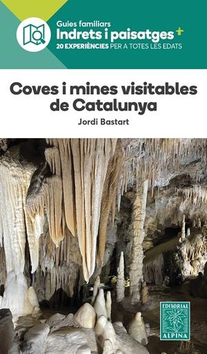 COVES I MINES VISITABLES DE CATALUNYA. GUIA FAMILIAR | 9788480909457 | BASTART, JORDI | Llibreria La Puça | Llibreria online d'Arsèguel - Comprar llibres en català online - Llibres Andorra i Pirineu