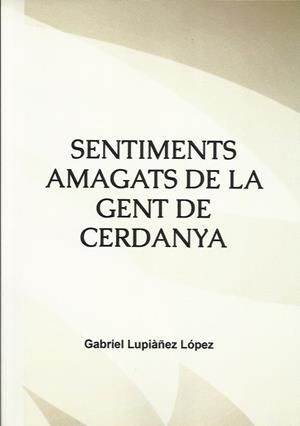 SENTIMENTS AMAGATS DE LA GENT DE CERDANYA | 9788409226047 | LUPIAÑEZ, GABRIEL | Llibreria La Puça | Llibreria online d'Arsèguel - Comprar llibres en català online - Llibres Andorra i Pirineu