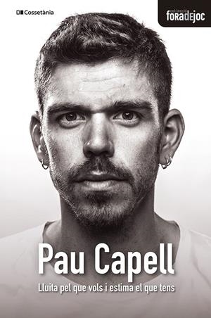PAU CAPELL. LLUITA PEL QUE VOLS I ESTIMA EL QUE TENS | 9788413560380 | CAPELL,PAU | Llibreria La Puça | Llibreria online d'Arsèguel - Comprar llibres en català online - Llibres Andorra i Pirineu