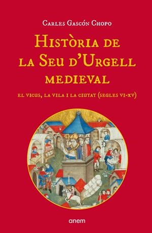 HISTÒRIA DE LA SEU D'URGELL MEDIEVAL | 9788418865220 | GASCÓN CHOPO, CARLES | Llibreria La Puça | Llibreria online d'Andorra - Comprar llibres en català online - Llibres Andorra i Pirineu